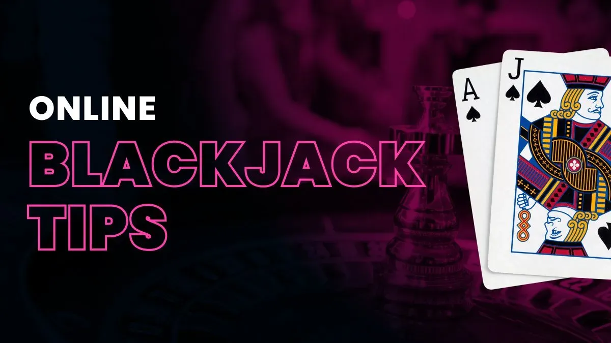 Top Blackjack Tips to Improve Your Strategy and Chances of Winning