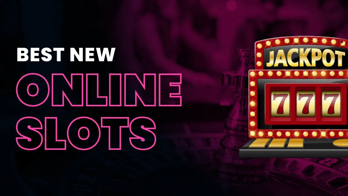 Best New Slots to Play Online Casino Slot Games