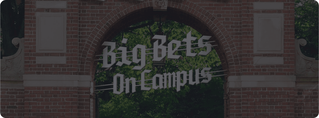 Big Bets On Campus  Banner