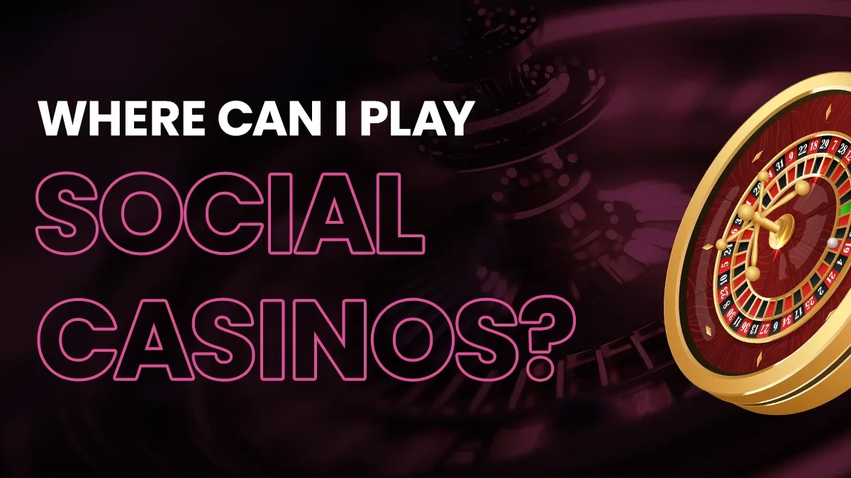 Where Can I Play Social Casinos? Header Image