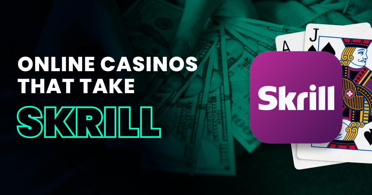Top Skrill Online Casinos in 2024