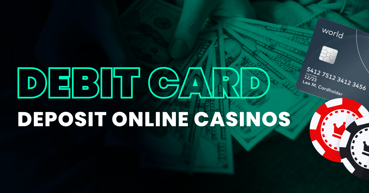 The Top Debit Card Deposit Online Casinos in January, 2024